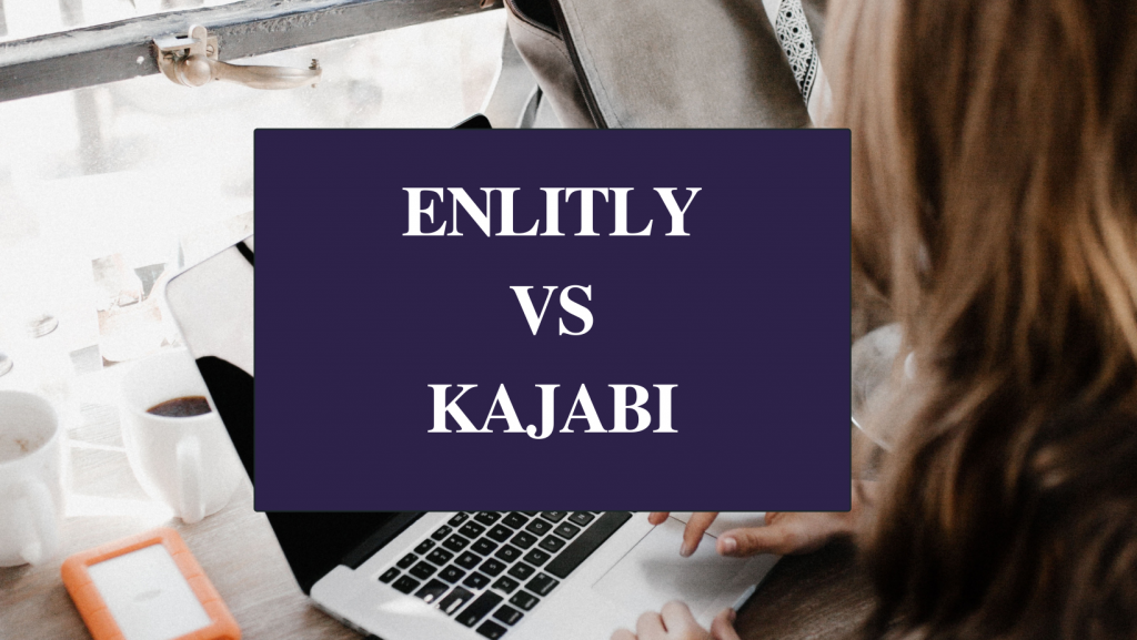Enlitly vs Kajabi | The Best Guide in 2022