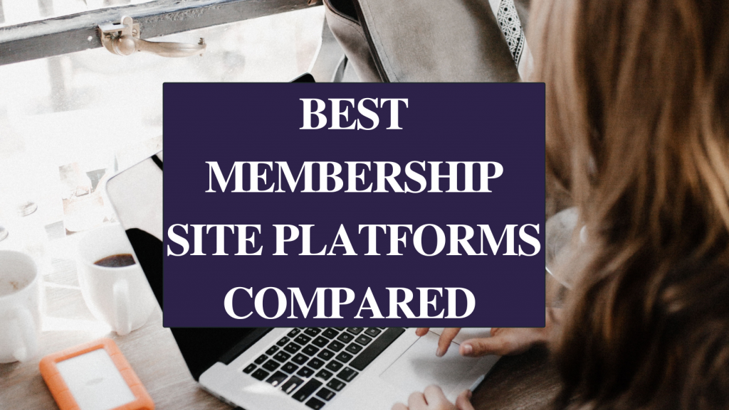 Best Membership Site Platform Compared