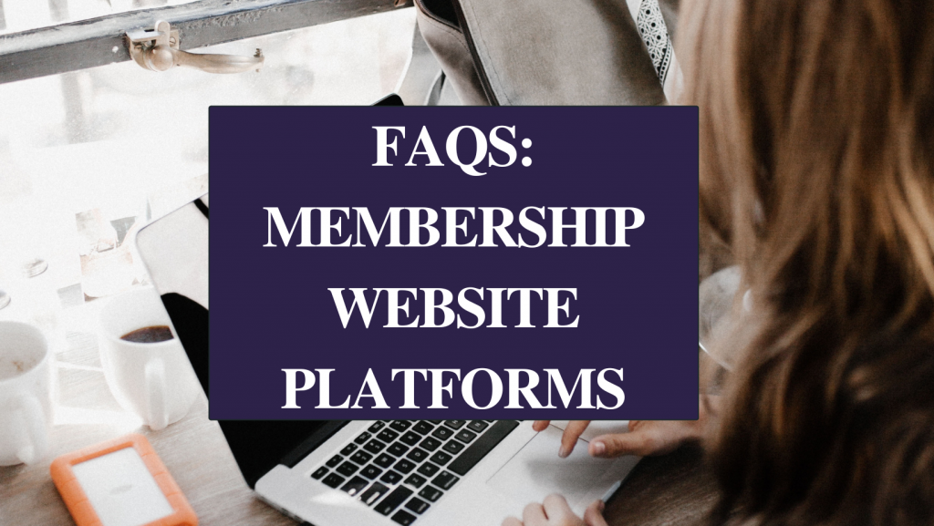 Common Questions About Membership Website Platforms: FAQs and Solutions