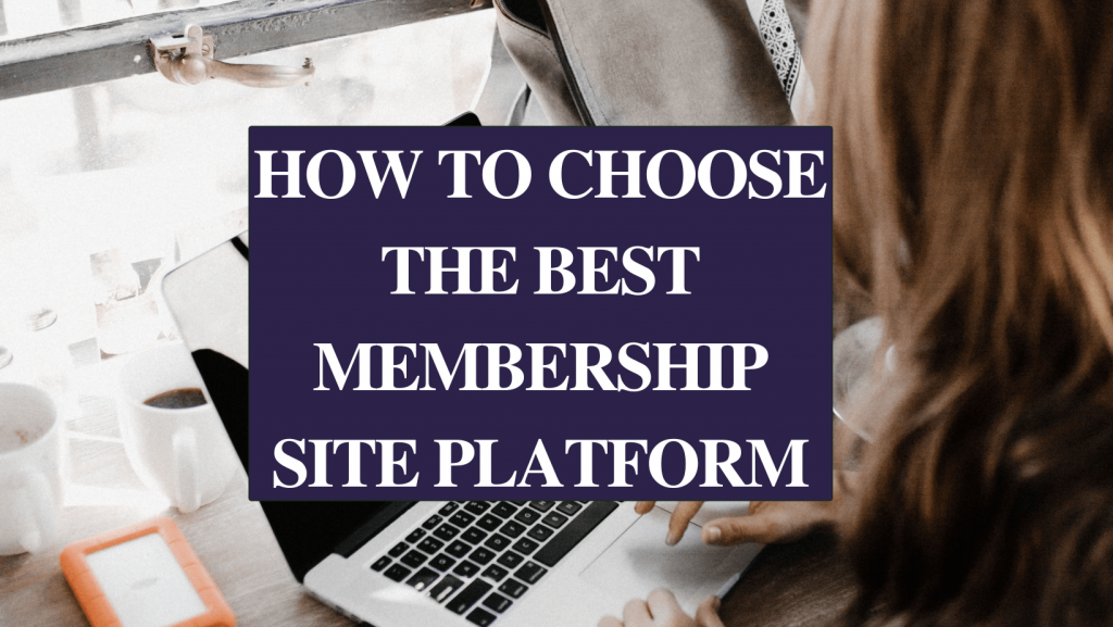 How to choose the best membership platform