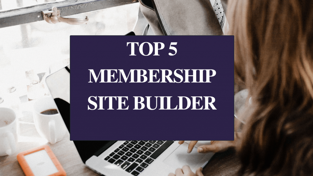 Top 5 Membership site builder